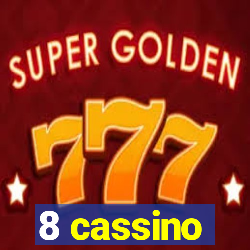 8 cassino